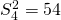 S_4^2 = 54